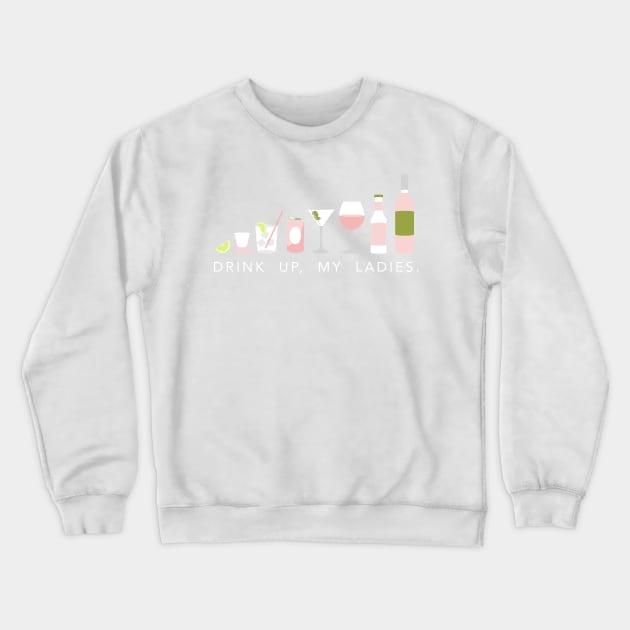 Drink up, my ladies Crewneck Sweatshirt by annacush